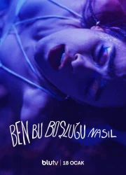 Ben Bu Boşluğu Nasıl?